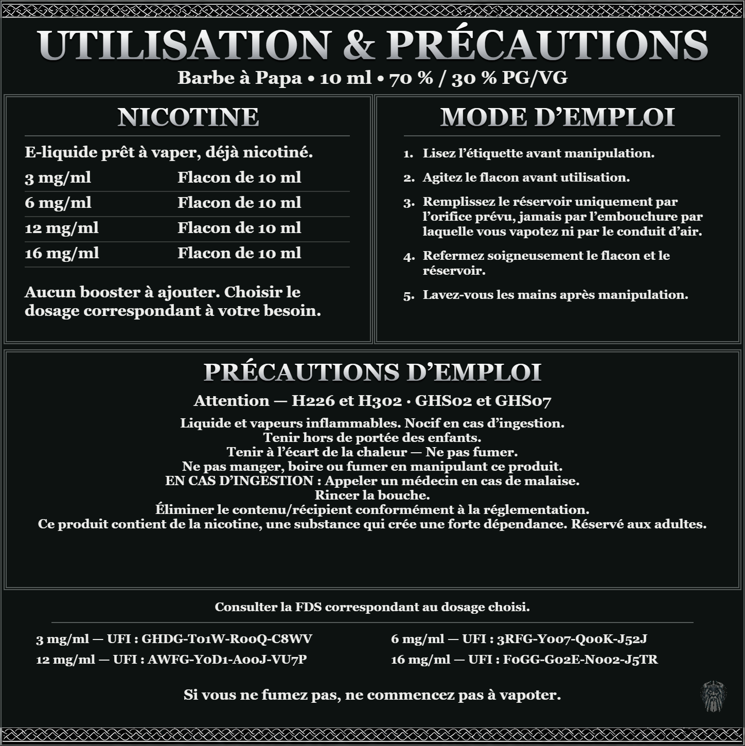 Barbe à Papa 10 ml 70 % / 30 % : utilisation et précautions, dosages 3, 6, 12, 16 mg/ml, prêt à vaper sans ajout de booster. Attention : liquide et vapeurs inflammables. Nocif en cas d’ingestion. Consulter la FDS du dosage choisi.