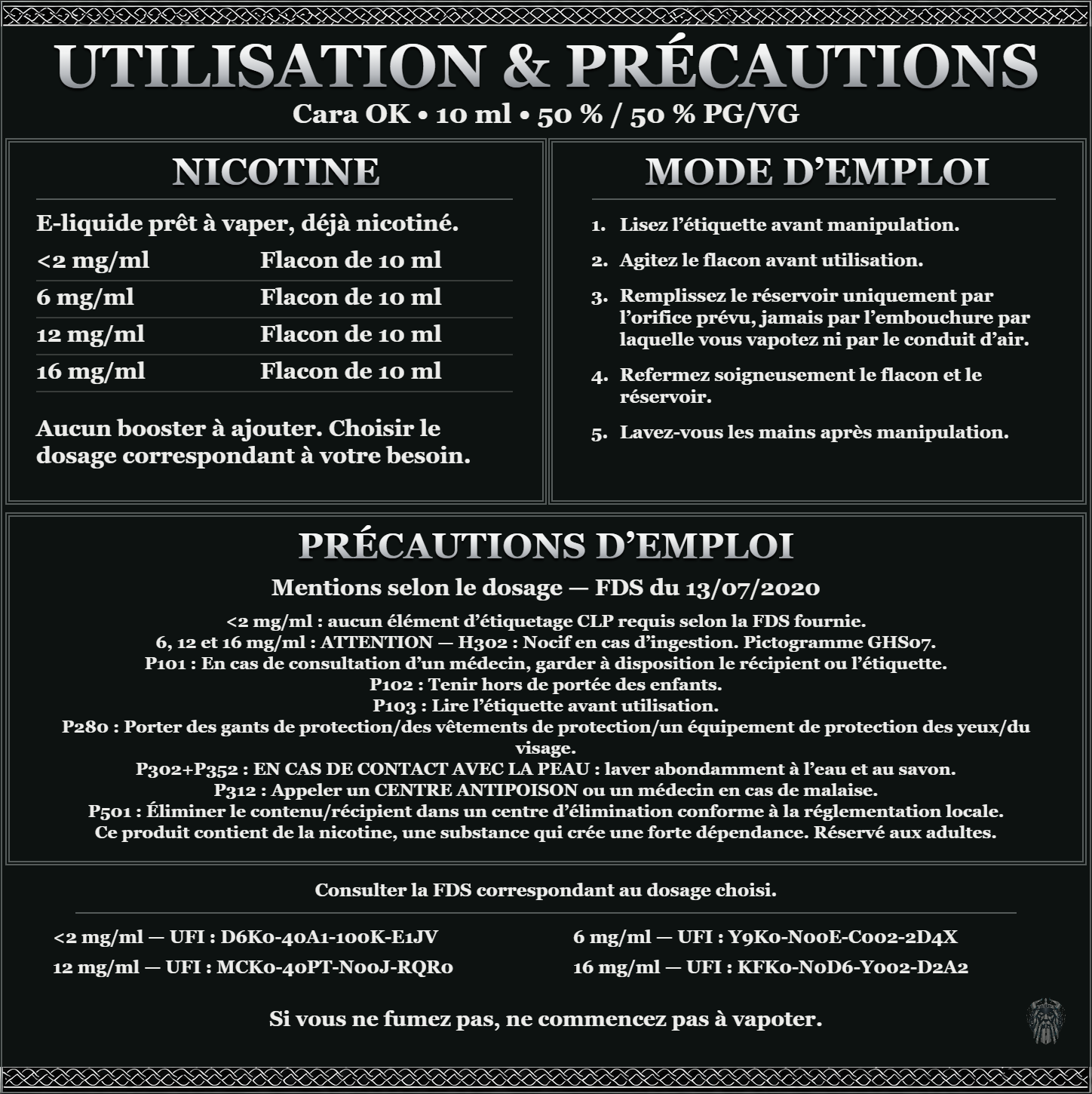 Cara OK 10 ml 50 % / 50 % : utilisation et précautions, dosages <2, 6, 12 et 16 mg/ml, prêt à vaper sans ajout de booster. 6, 12 et 16 mg/ml : attention, nocif en cas d’ingestion. Consulter la FDS du dosage choisi.