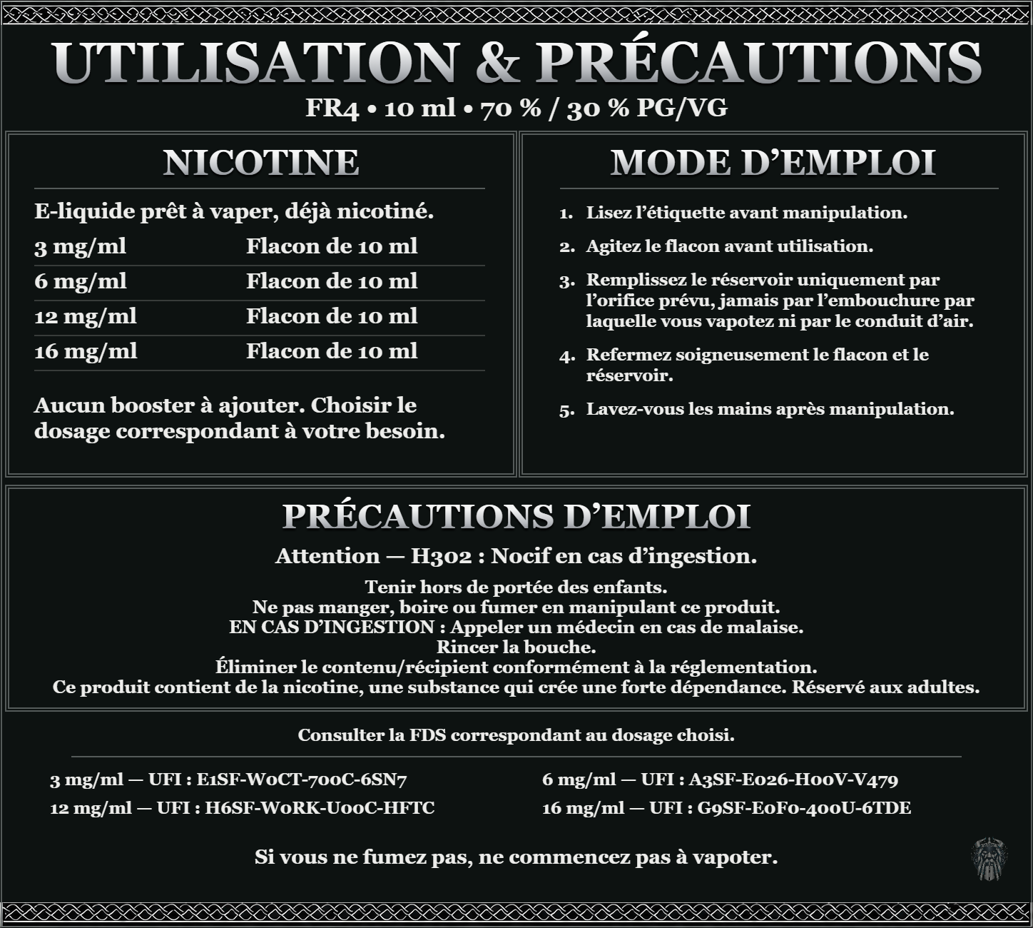 FR4 10 ml 70 % / 30 % : utilisation et précautions, dosages 3, 6, 12, 16 mg/ml, prêt à vaper sans ajout de booster. Attention : nocif en cas d’ingestion. Consulter la FDS du dosage choisi.